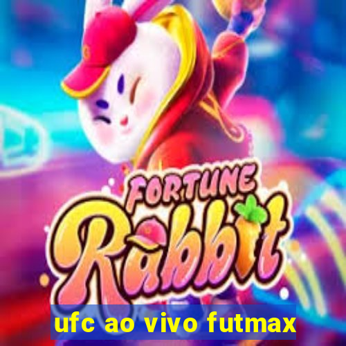 ufc ao vivo futmax